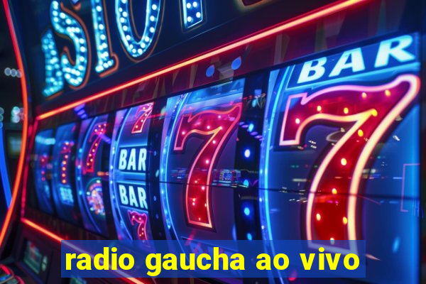 radio gaucha ao vivo