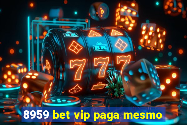 8959 bet vip paga mesmo