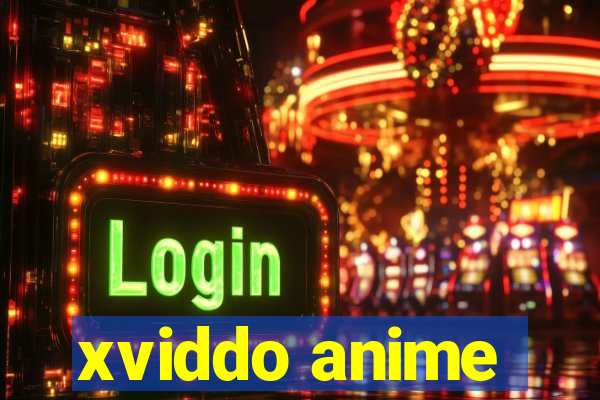 xviddo anime