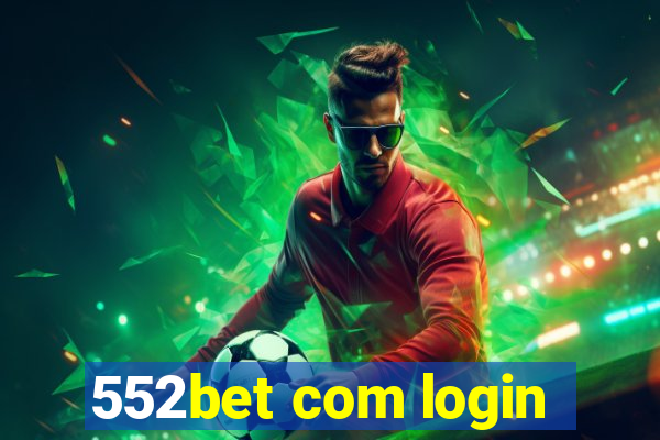 552bet com login