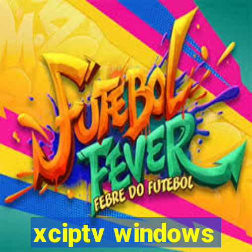 xciptv windows