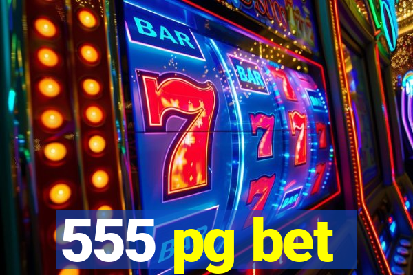 555 pg bet