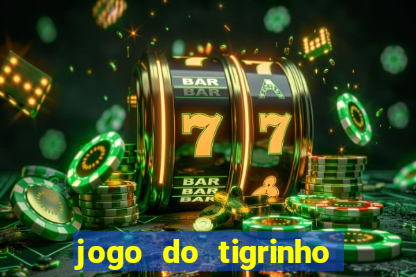 jogo do tigrinho de 2 reais