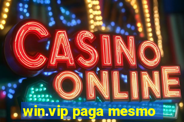 win.vip paga mesmo