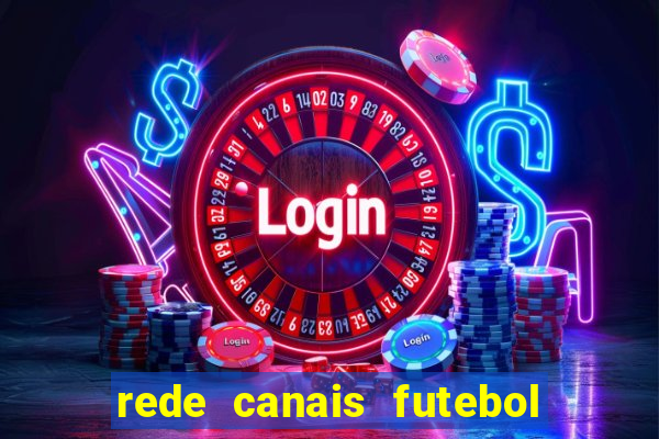 rede canais futebol ao vivo