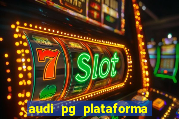 audi pg plataforma de jogos