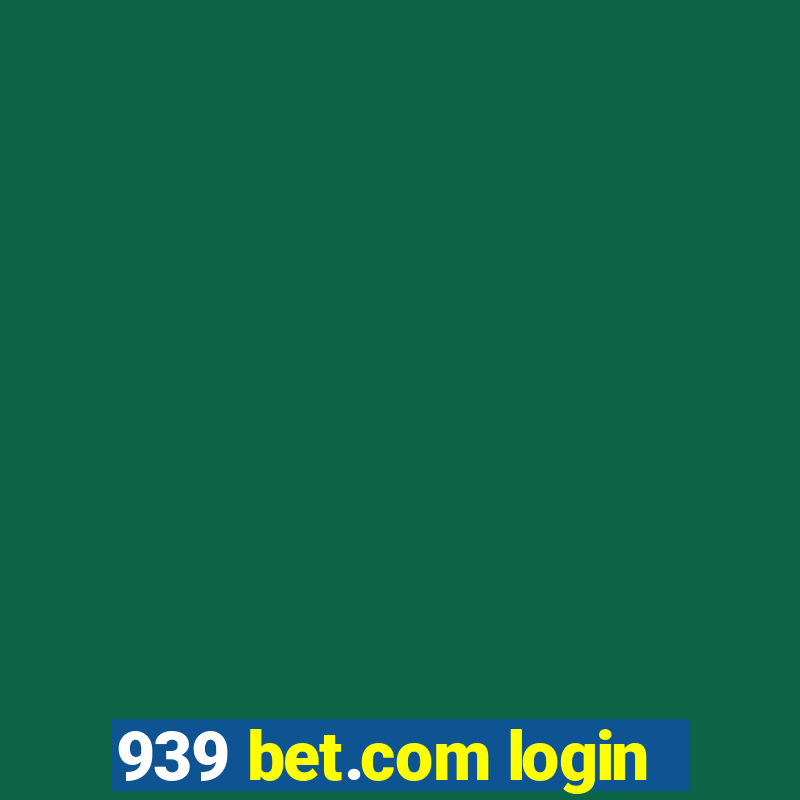 939 bet.com login