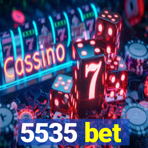 5535 bet