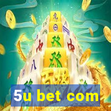 5u bet com