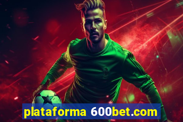 plataforma 600bet.com