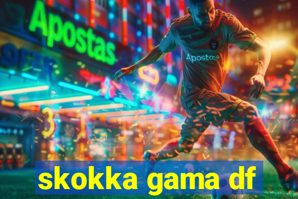 skokka gama df