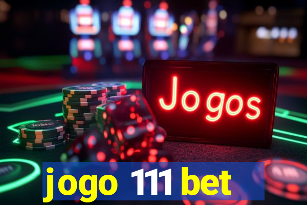 jogo 111 bet