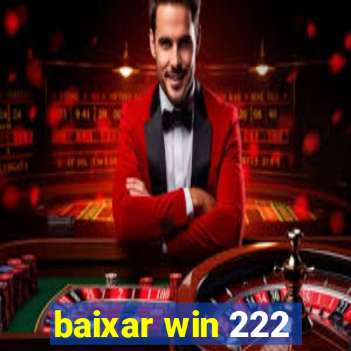 baixar win 222