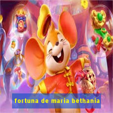 fortuna de maria bethania