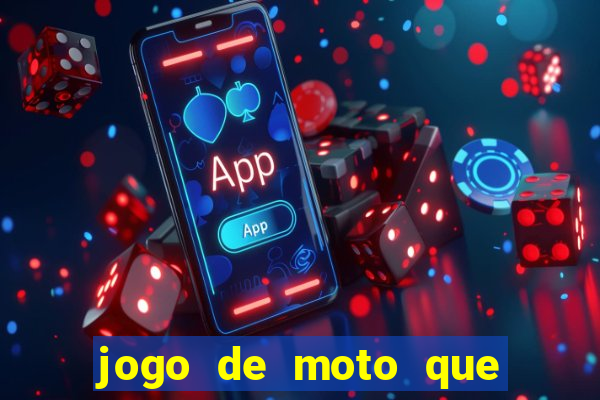 jogo de moto que da grau