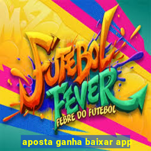 aposta ganha baixar app