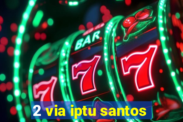 2 via iptu santos