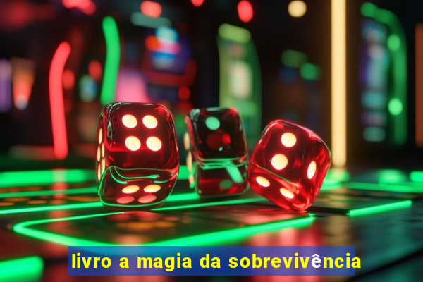 livro a magia da sobrevivência