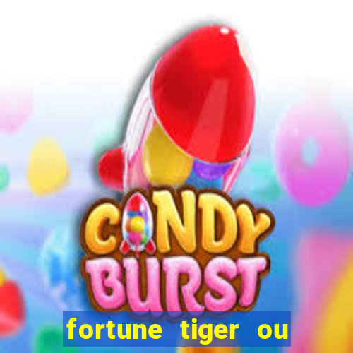 fortune tiger ou fortune ox