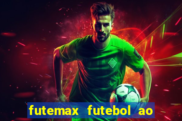 futemax futebol ao vivo atualizado