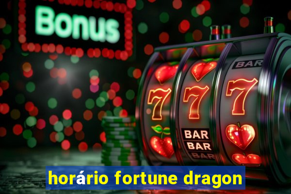 horário fortune dragon