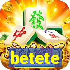 betete