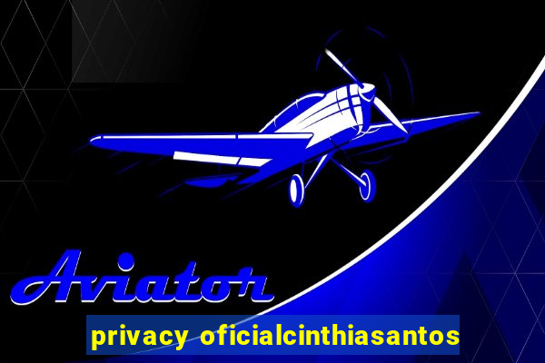 privacy oficialcinthiasantos