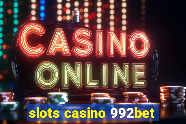 slots casino 992bet