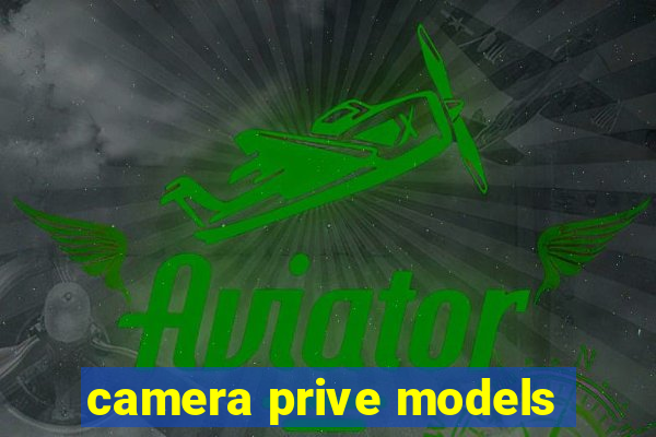 camera prive models