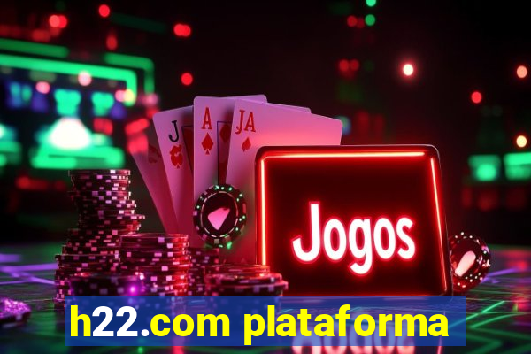 h22.com plataforma