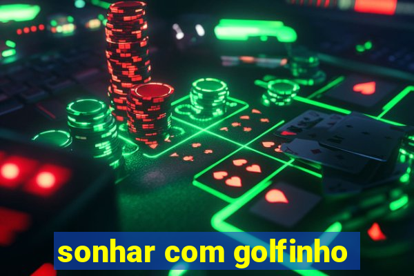 sonhar com golfinho