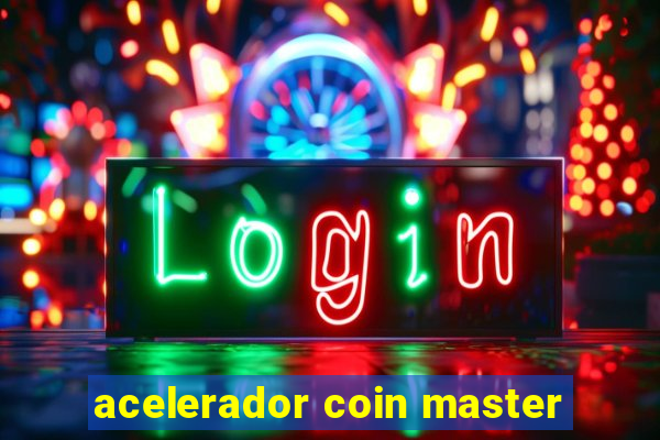 acelerador coin master