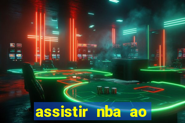 assistir nba ao vivo multicanais