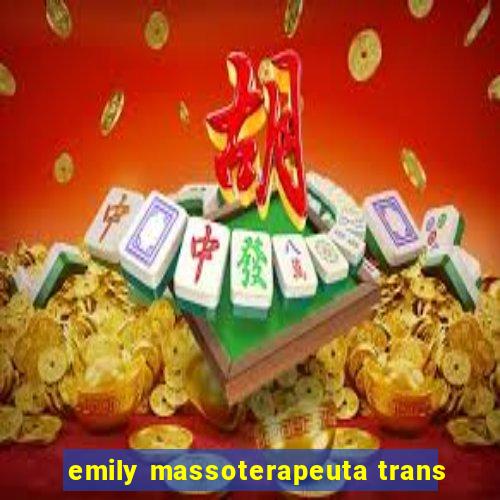 emily massoterapeuta trans