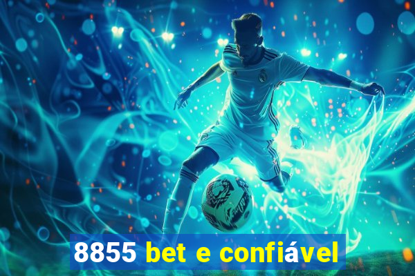 8855 bet e confiável