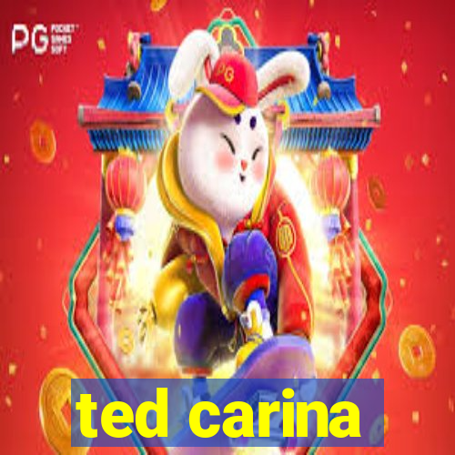 ted carina