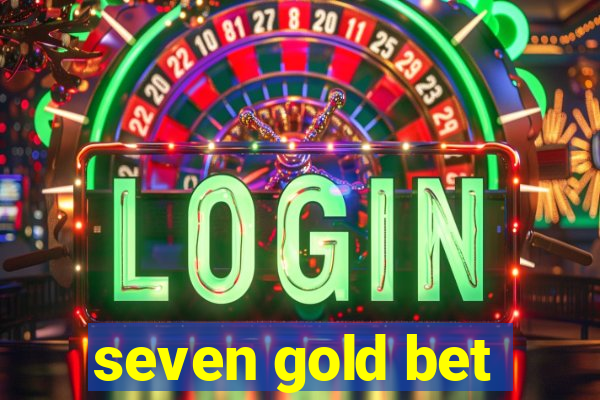 seven gold bet