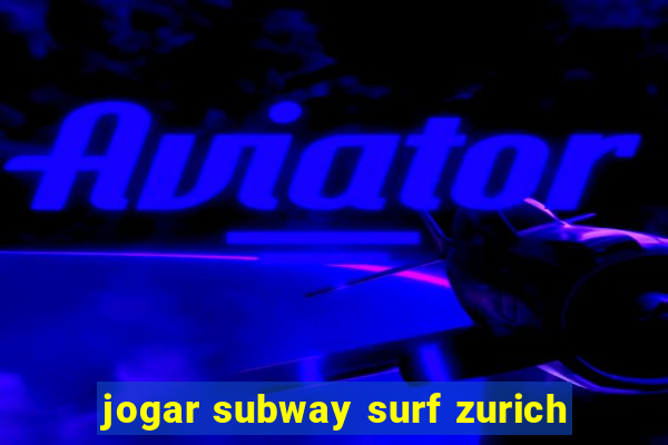 jogar subway surf zurich