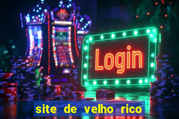 site de velho rico para ganhar pix