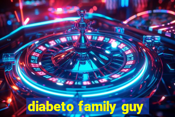 diabeto family guy