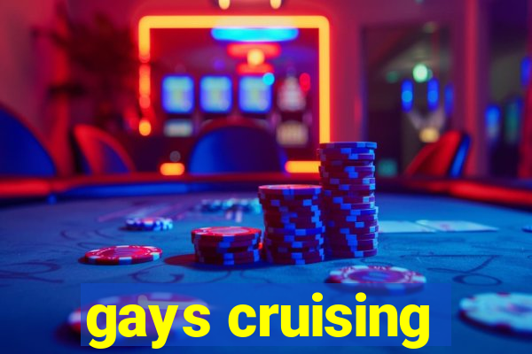 gays cruising