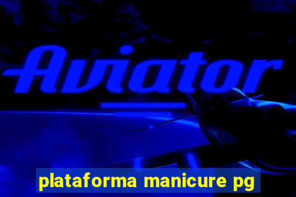 plataforma manicure pg