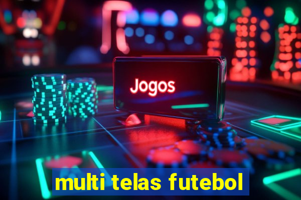 multi telas futebol