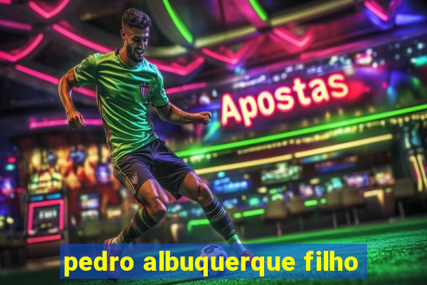 pedro albuquerque filho