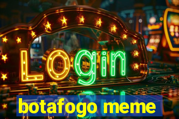 botafogo meme