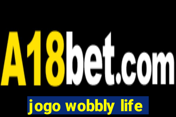 jogo wobbly life