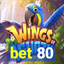 bet 80