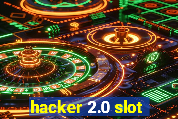 hacker 2.0 slot