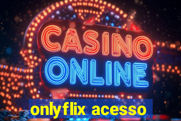 onlyflix acesso