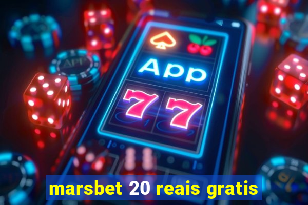 marsbet 20 reais gratis